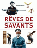 Rêves de savants. Etonnantes inventions de l'Entre-deux-guerres