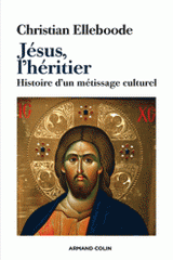 Jésus, l'héritier. Histoire d'un métissage culturel