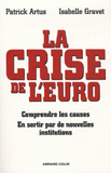 La crise de l'euro. Comprendre les causes, En sortir par de nouvelles institutions