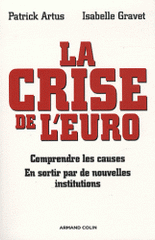 La crise de l'euro. Comprendre les causes, En sortir par de nouvelles institutions
