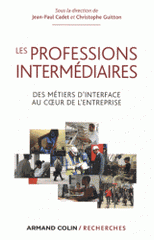 Les professions intermédiaires. Des métiers d'interface au coeur de l'entreprise