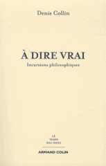 A dire vrai. Incursions philosophiques
