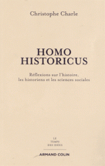 Homo Historicus. Réflexion sur l'histoire, les historiens et les sciences sociales