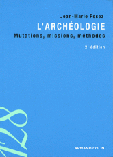 L'archéologie. Mutations, missions, méthodes
2e édition