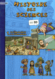 Histoire des sciences en BD Tome 1
De l'Age de pierre à la Grèce antique