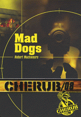 Cherub Tome 8
Mad dogs