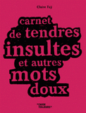 Carnet de tendres insultes et autres mots doux