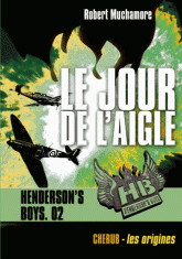 Henderson's Boys Tome 2
Le jour de l'aigle