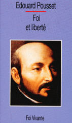 Foi et liberté. Présentation des Exercices spirituels de saint Ignace de Loyola