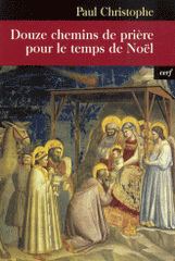 Douze chemins de prière pour le temps de Noël