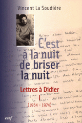 C'est à la nuit de briser la nuit. Lettres à Didier Tome 1 (1964-1974)