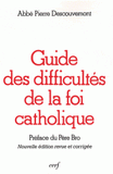 Guide des difficultés de la foi catholique
12e édition revue et corrigée