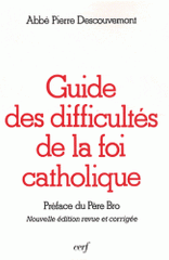 Guide des difficultés de la foi catholique
12e édition revue et corrigée