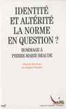 Identité et altérité : la norme en question ?. Hommage à Pierre-Marie Beaude