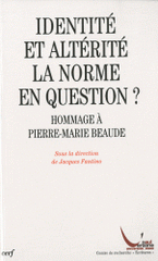 Identité et altérité : la norme en question ?. Hommage à Pierre-Marie Beaude