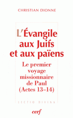 L'Evangile aux Juifs et aux païens. Le premier voyage missionnaire de Paul (Actes 13-14)