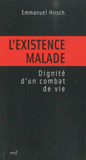 L'existence malade. Dignité d'un combat de vie