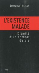 L'existence malade. Dignité d'un combat de vie