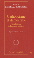 Catholicisme et démocratie. Une histoire de la pensée politique