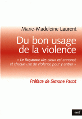 Du bon usage de la violence. Le royaume des cieux est annoncé et chacun use de violence pour y entrer