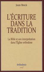 L'écriture dans la tradition. La Bible et son interprétation dans l'Eglise orthodoxe