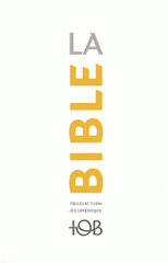 La Bible TOB. Traduction oecuménique avec introductions, notes essentielles, glossaire