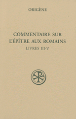 Commentaire sur l'épître aux romains. Tome II (Livres III-V)