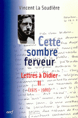 Cette sombre ferveur. Lettres à Didier Tome 2 (1975-1980)