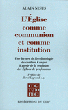 L'&glise comme communion et comme institution. Une lecture de l'écclésiologie du cardinal Congar à partir de la tradition des Eglises de professants