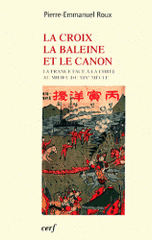 La croix, la baleine et le canon. La France face à la Corée au milieu du XIXe siècle
