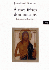 A mes frères dominicains. Editoriaux et homélies