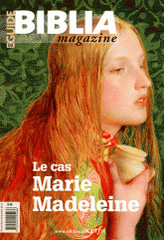 Guide Biblia Magazine N° 4
Le cas Marie Madeleine