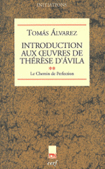 Introduction aux oeuvres de Thérèse d'Avila. Tome 2, Le chemin de perfection