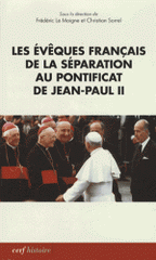 Les évèques français de la séparation au pontificat de Jean Paul II. Actes du colloque de Lyon (18-19 novembre 2010)