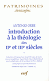 Introduction à la théologie des IIe et IIIe siècles. Volume 1