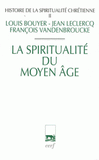 Histoire de la spiritualité chrétienne. Tome 2 : La spiritualité du Moyen-Age