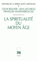 Histoire de la spiritualité chrétienne. Tome 2 : La spiritualité du Moyen-Age