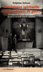 L'assistance spirituelle aux prisonniers de guerre. Un aspect de l'action humanitaire durant la Seconde Guerre mondiale