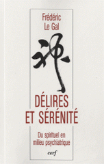 Délire et sérénité. Du spirituel en milieu psychiatrique