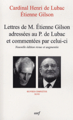 Lettres de M. Etienne Gilson adressées au P. De Lubac et commentées par celui-ci. Correspondance 1956-1975
édition revue et augmentée