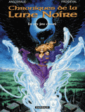 Chroniques de la Lune Noire Tome 0
En un jeu cruel