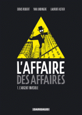 L'affaire des affaires Tome 1
L'argent invisible