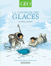 Géo BD Tome 2
La conteuse des glaces. Une aventure en pays Inuit