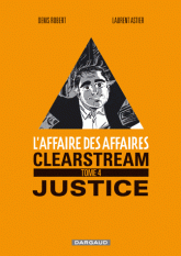 L'affaire des affaires Tome 4
Clearstream justice