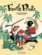 Famille Pirate Tome 1
Les naufragés