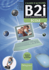 Cahier d'activités B2i. Brevet informatique et Internet CM