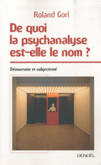 De quoi la psychanalyse est-elle le nom ?. Démocratie et subjectivité