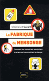 La fabrique du mensonge. Comment les industriels manipulent la science et nous mettent en danger