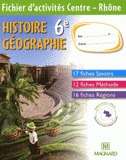 Histoire Géographie 6e. Fichier d'activités Centre - Rhône