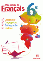 Mon cahier de Français 6e. Programme 2009